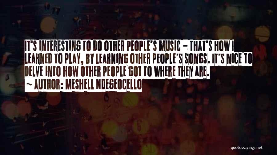 Music Learning Quotes By Meshell Ndegeocello