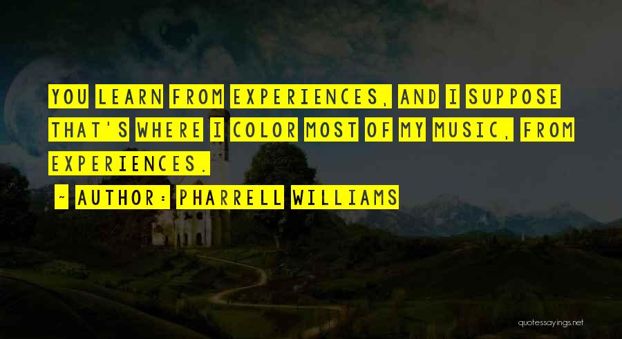 Music Learning Quotes By Pharrell Williams