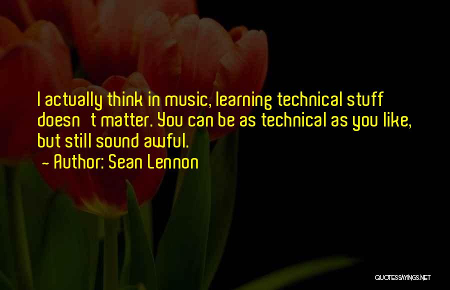 Music Learning Quotes By Sean Lennon