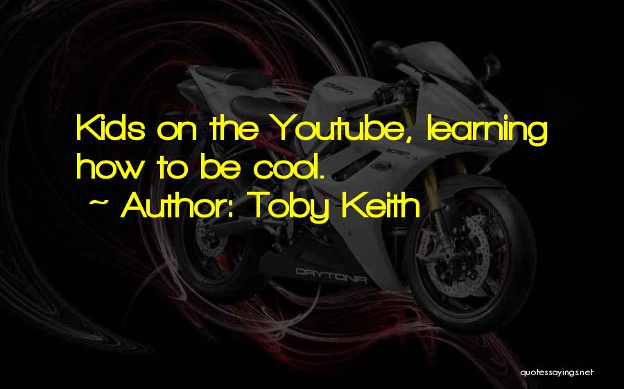 Music Learning Quotes By Toby Keith