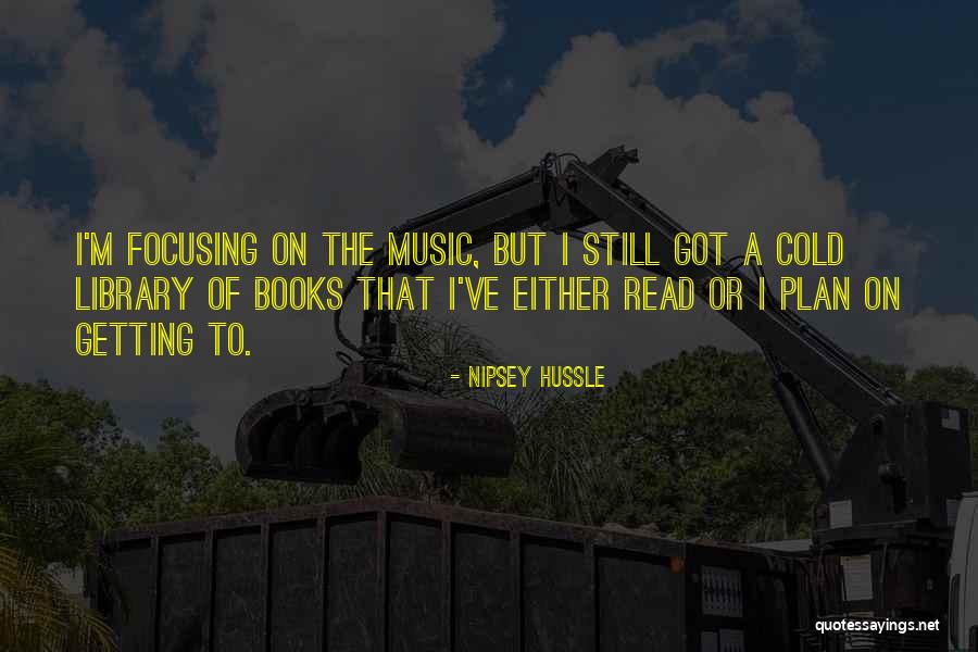 Music Library Quotes By Nipsey Hussle Music Library Quotes By Nipsey Hussle