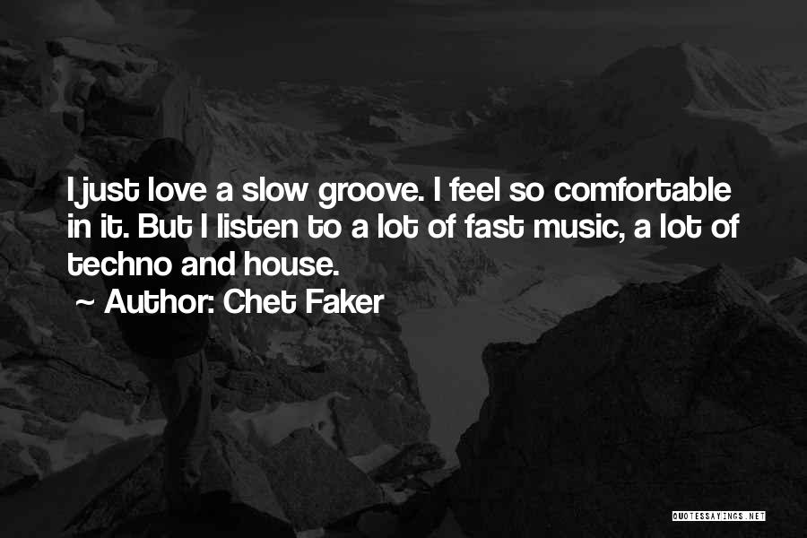 Music Listen Quotes By Chet Faker