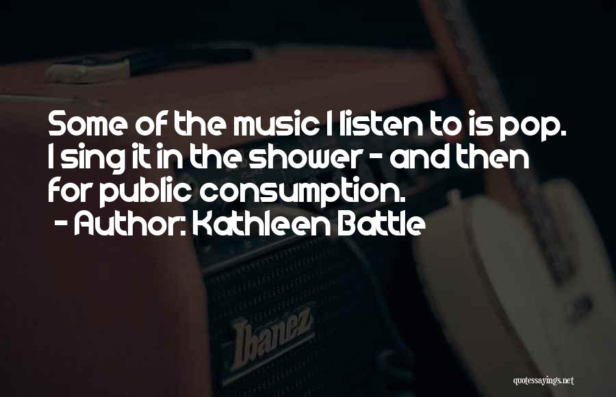 Music Listen Quotes By Kathleen Battle