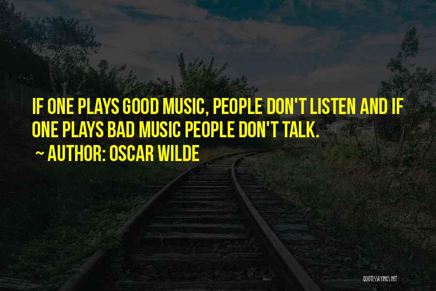 Music Listen Quotes By Oscar Wilde