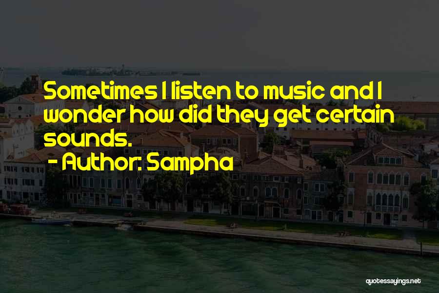 Music Listen Quotes By Sampha