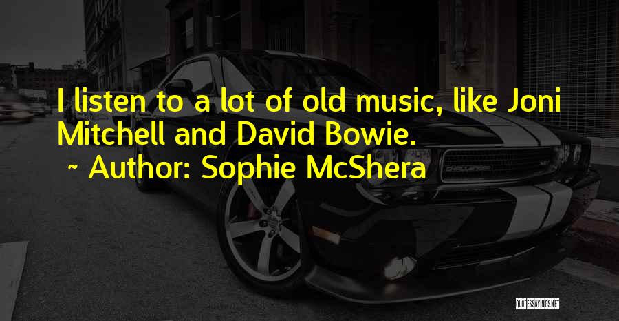 Music Listen Quotes By Sophie McShera