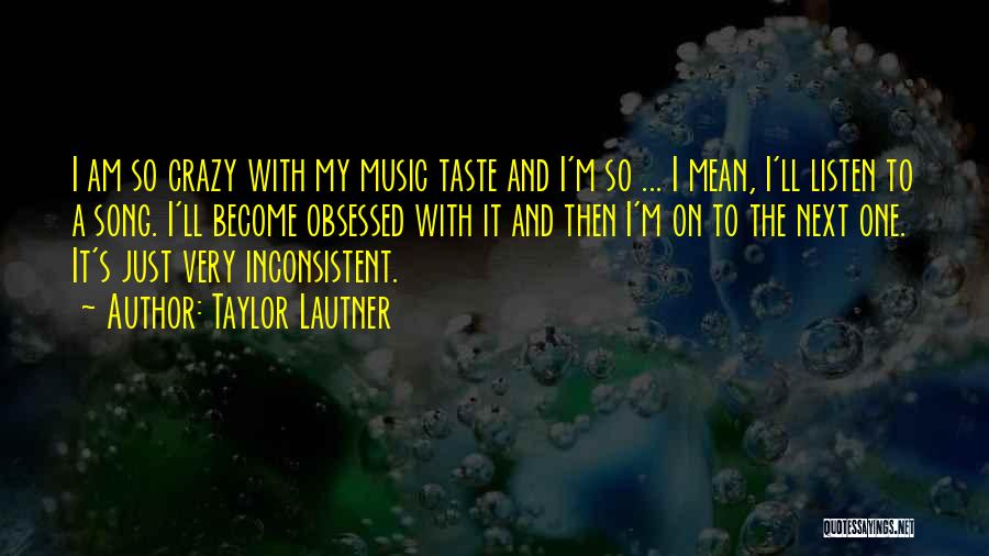 Music Listen Quotes By Taylor Lautner