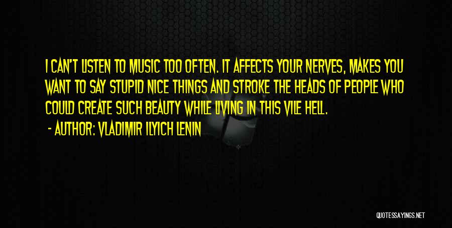 Music Listen Quotes By Vladimir Ilyich Lenin