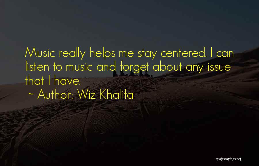 Music Listen Quotes By Wiz Khalifa