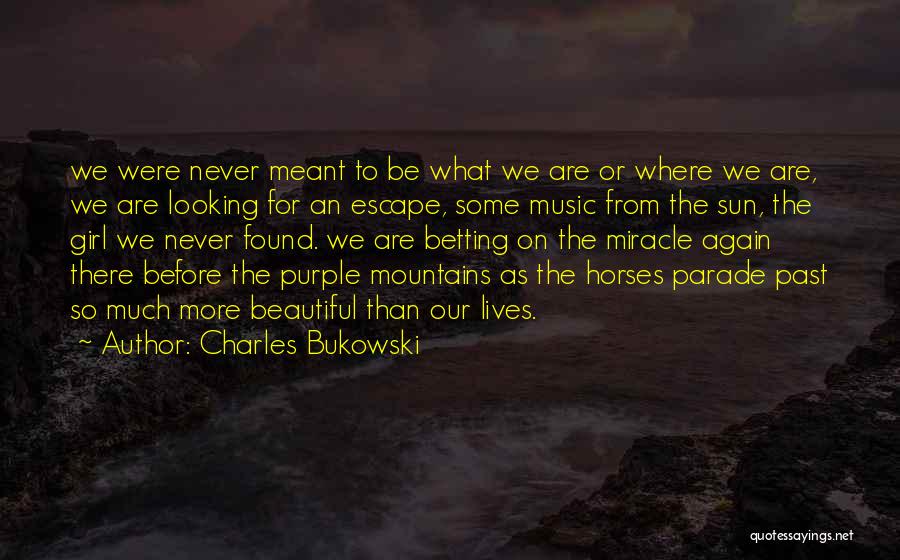 Music Lives On Quotes By Charles Bukowski