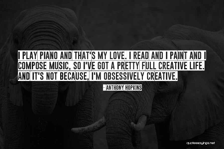 Music Love And Life Quotes By Anthony Hopkins Music Love And Life Quotes By Anthony Hopkins