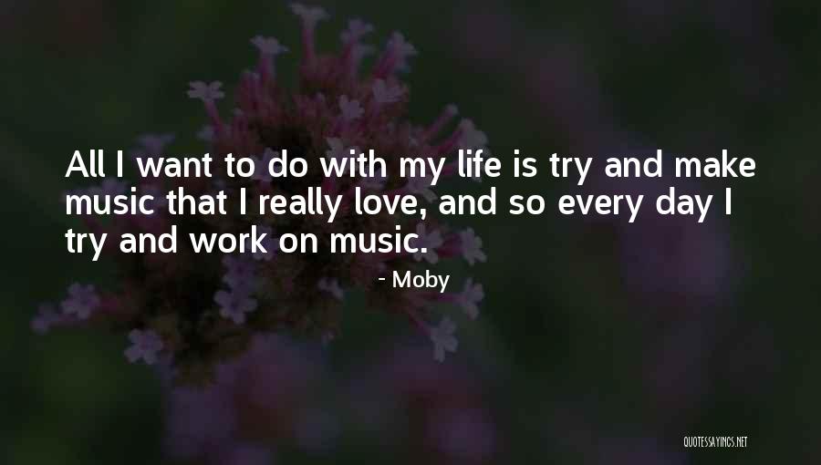Music Love And Life Quotes By Moby Music Love And Life Quotes By Moby