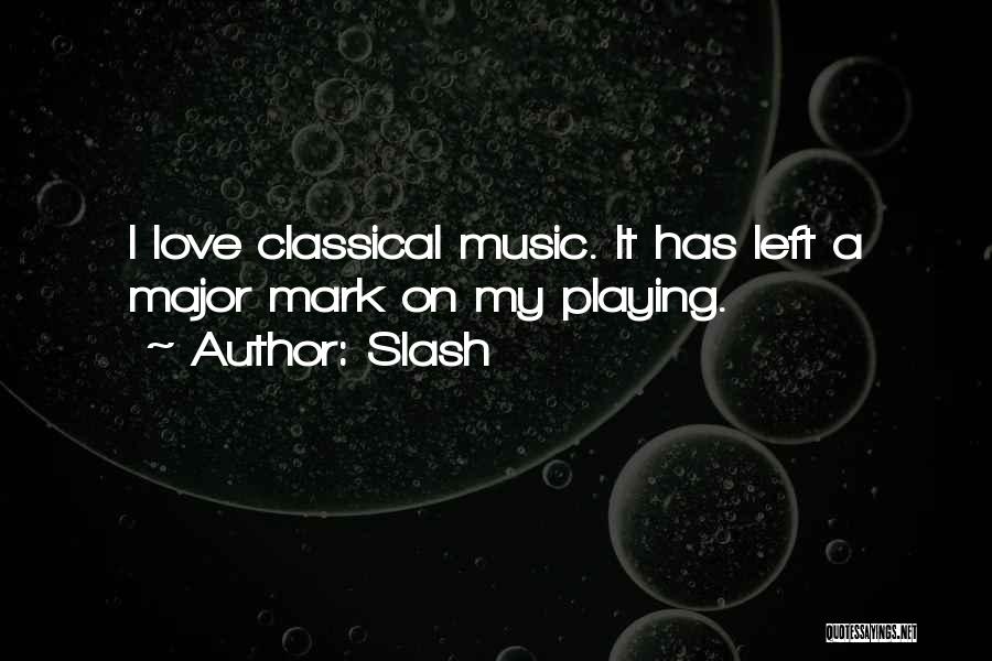 Music Majors Quotes By Slash