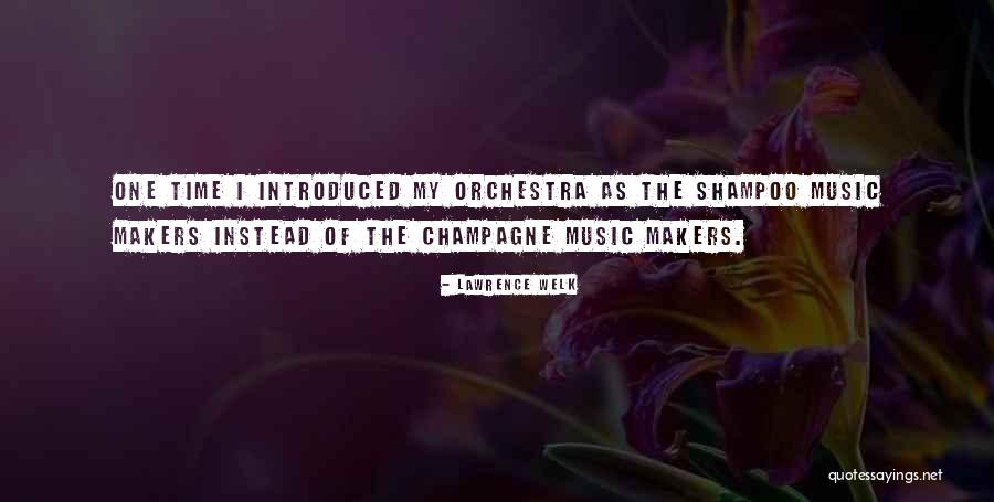 Music Makers Quotes By Lawrence Welk