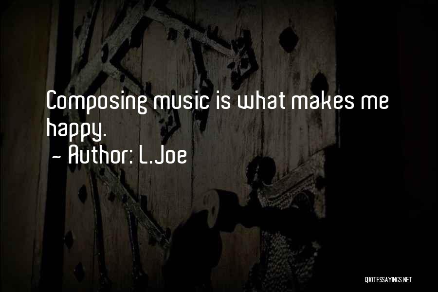 Music Makes Happy Quotes By L.Joe