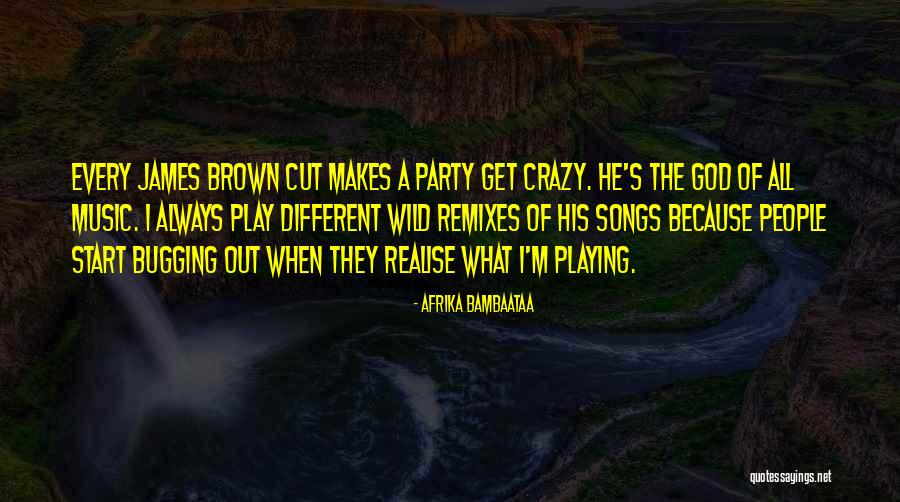 Music Makes Me Crazy Quotes By Afrika Bambaataa Music Makes Me Crazy Quotes By Afrika Bambaataa