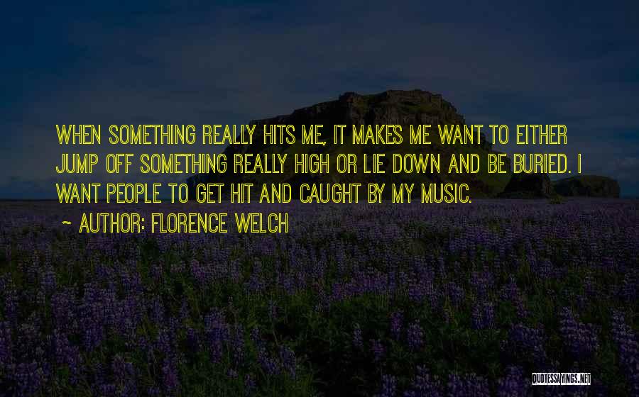 Music Makes Me High Quotes By Florence Welch