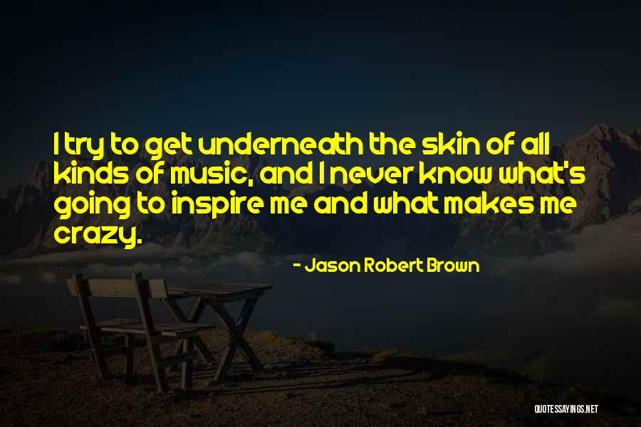 Music Makes Me Quotes By Jason Robert Brown Music Makes Me Quotes By Jason Robert Brown