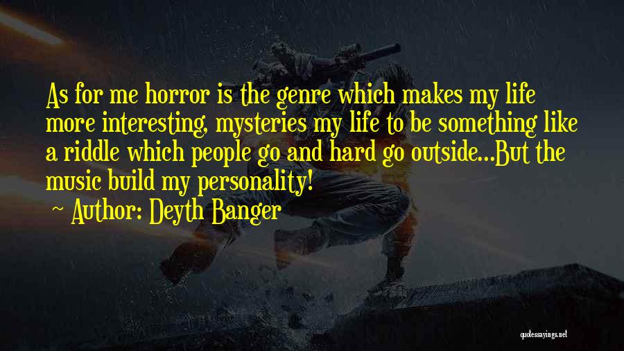 Music Makes My Life Quotes By Deyth Banger