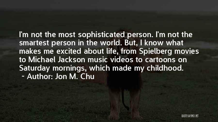Music Makes My Life Quotes By Jon M. Chu