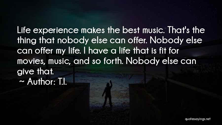 Music Makes My Life Quotes By T.I.