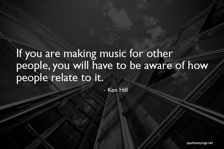 Music Making Quotes By Ken Hill Music Making Quotes By Ken Hill