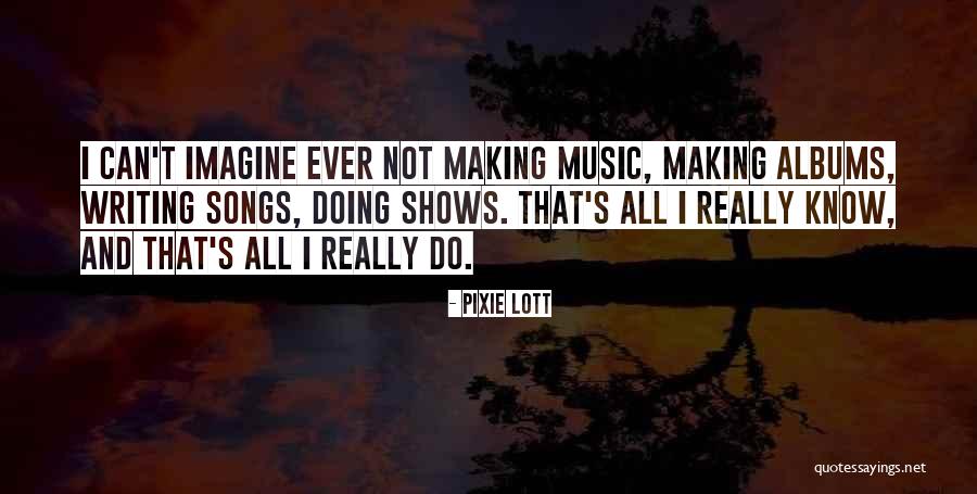 Music Making Quotes By Pixie Lott Music Making Quotes By Pixie Lott
