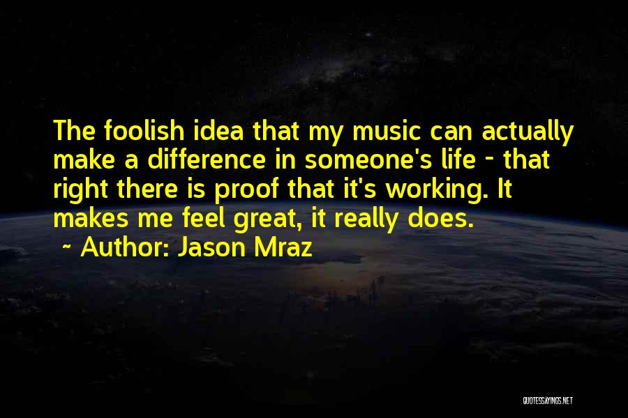 Music Making You Feel Quotes By Jason Mraz