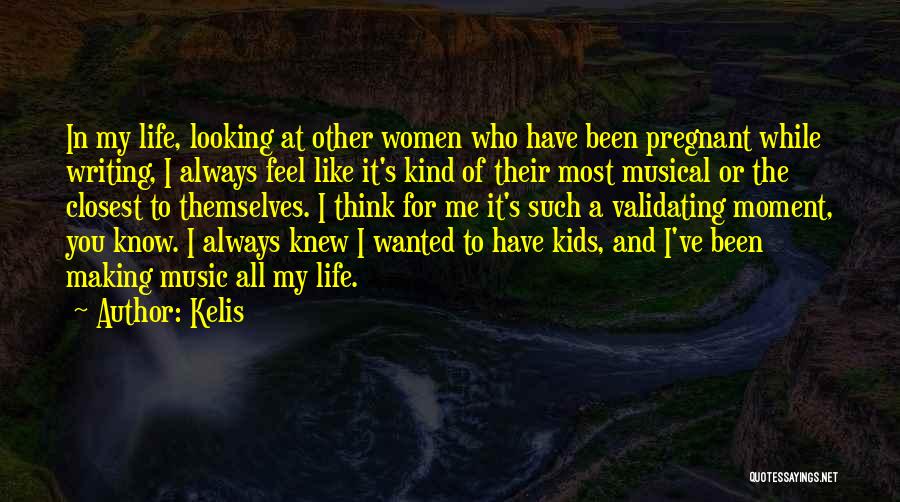 Music Making You Feel Quotes By Kelis