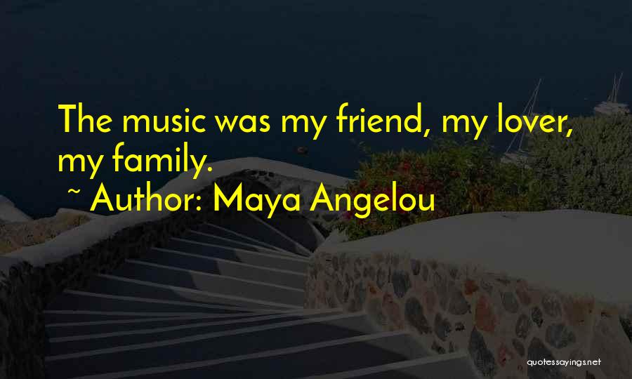 Music Maya Angelou Quotes By Maya Angelou