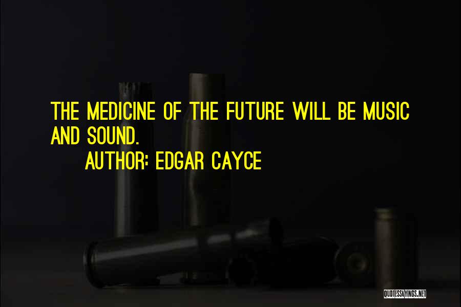 Music Medicine Quotes By Edgar Cayce
