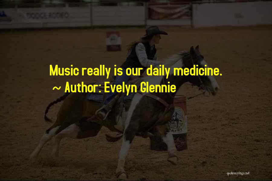 Music Medicine Quotes By Evelyn Glennie