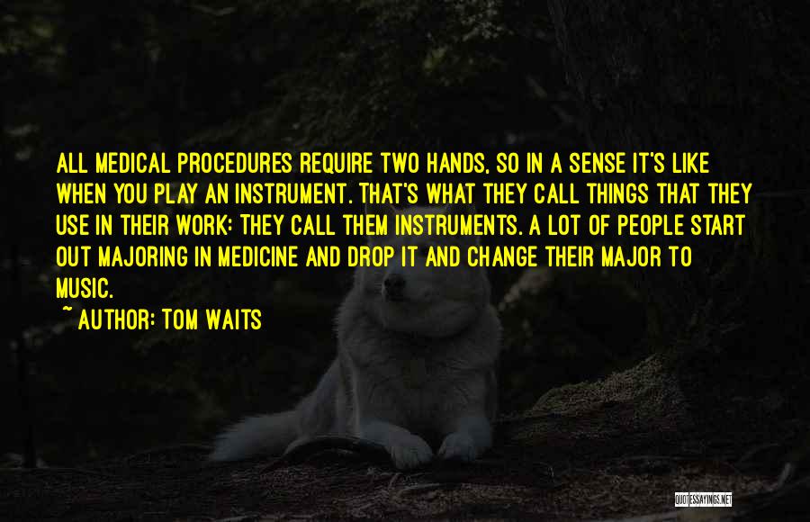 Music Medicine Quotes By Tom Waits