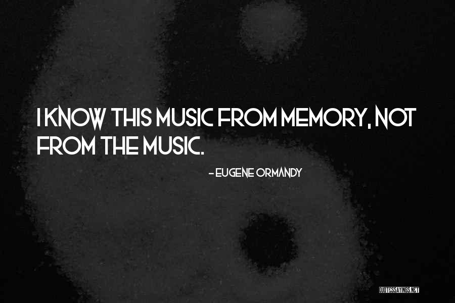 Music Memories Quotes By Eugene Ormandy Music Memories Quotes By Eugene Ormandy