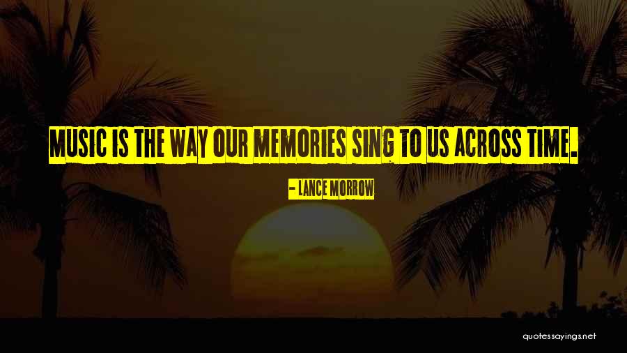 Music Memories Quotes By Lance Morrow Music Memories Quotes By Lance Morrow