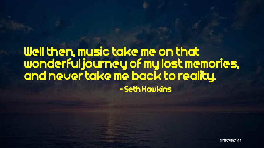 Music Memories Quotes By Seth Hawkins Music Memories Quotes By Seth Hawkins
