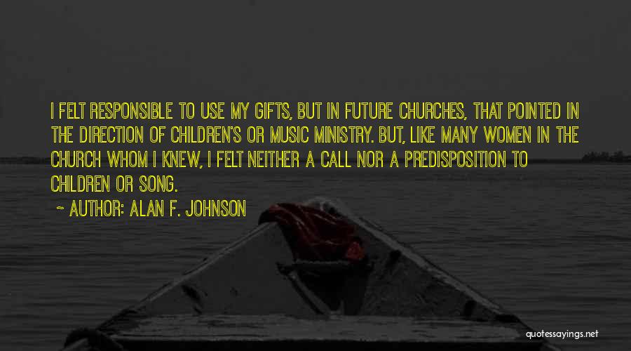 Music Ministry Quotes By Alan F. Johnson