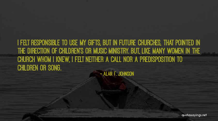 Music Ministry Quotes By Alan F. Johnson