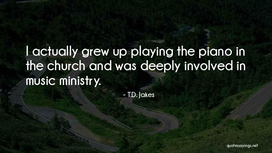 Music Ministry Quotes By T.D. Jakes