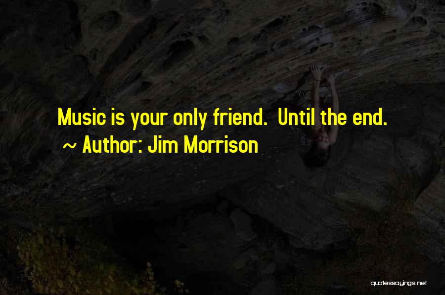 Music My Best Friend Quotes By Jim Morrison