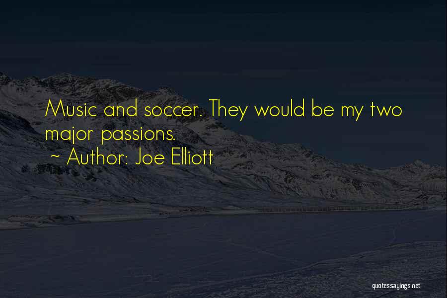 Music My Passion Quotes By Joe Elliott