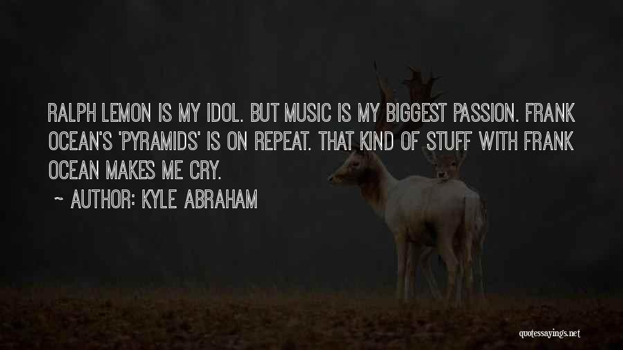 Music My Passion Quotes By Kyle Abraham