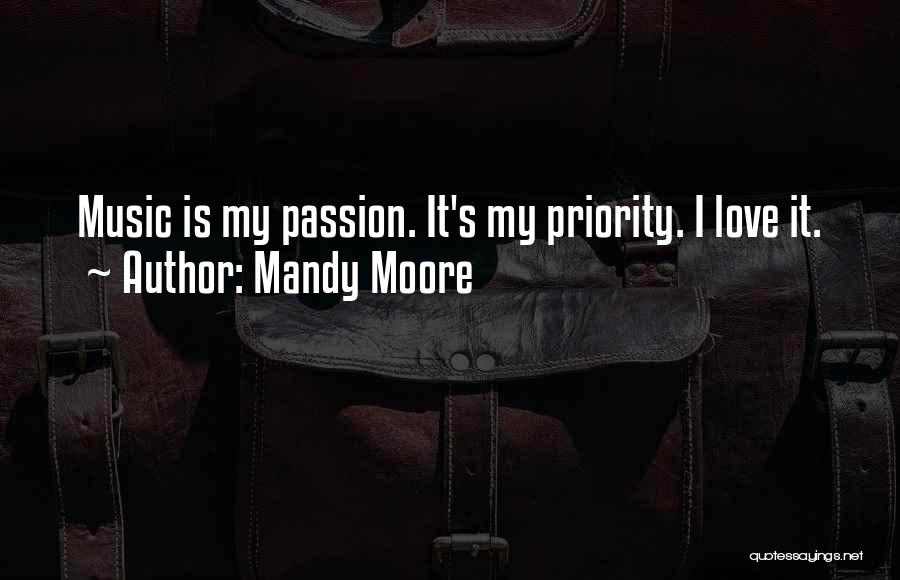 Music My Passion Quotes By Mandy Moore