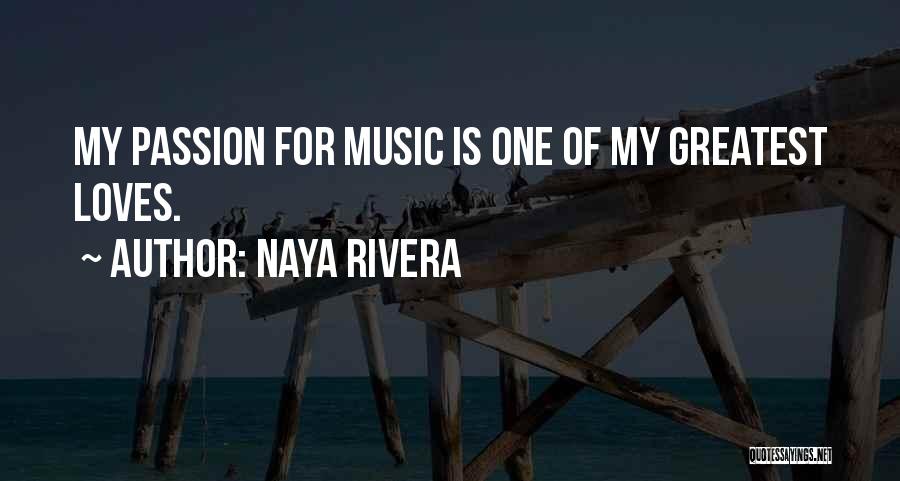 Music My Passion Quotes By Naya Rivera