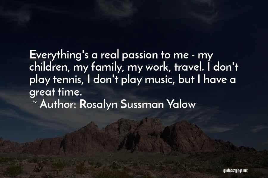 Music My Passion Quotes By Rosalyn Sussman Yalow