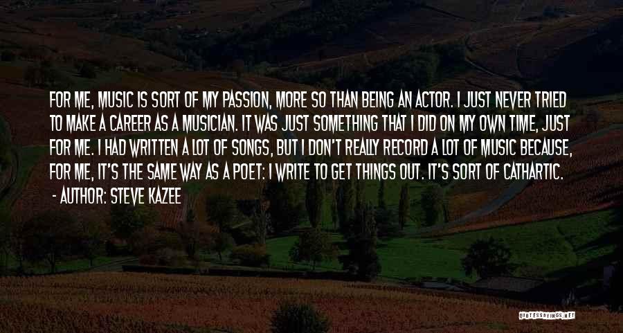 Music My Passion Quotes By Steve Kazee