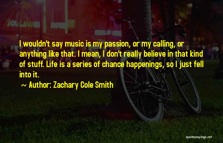 Music My Passion Quotes By Zachary Cole Smith