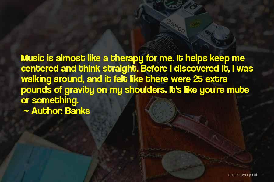 Music My Therapy Quotes By Banks