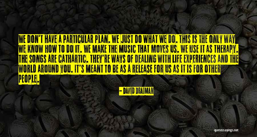 Music My Therapy Quotes By David Draiman