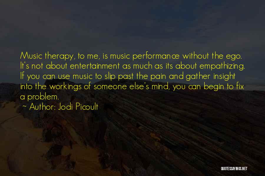 Music My Therapy Quotes By Jodi Picoult Music My Therapy Quotes By Jodi Picoult